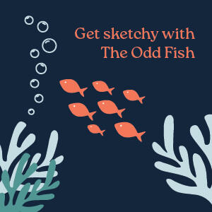 Get sketchy with the Odd Fish